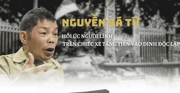 Nguyễn Bá Tứ - hồi ức người lính trên chiếc xe tăng tiến vào Dinh Độc Lập